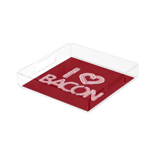 I Love Bacon Acrylic Tray (Angled)