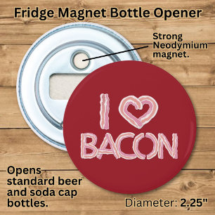 I Love Bacon Bottle Opener
