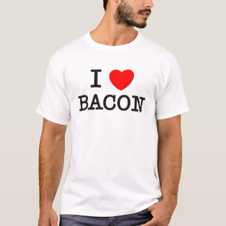 I Love BACON ( food ) T-Shirt