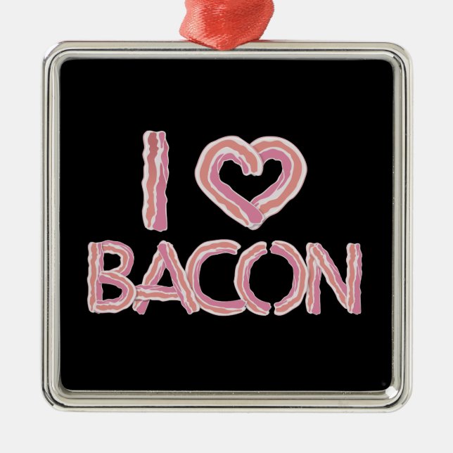 I Love Bacon Metal Ornament (Front)