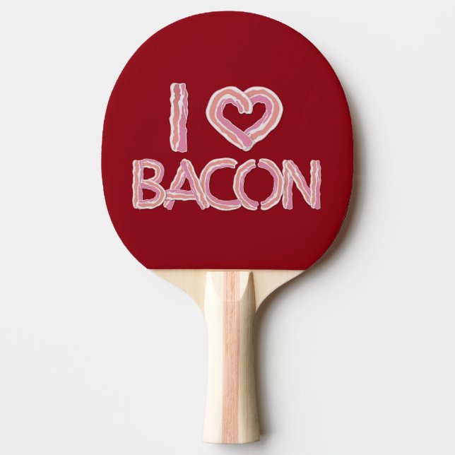 I Love Bacon Ping-Pong Paddle (Front)