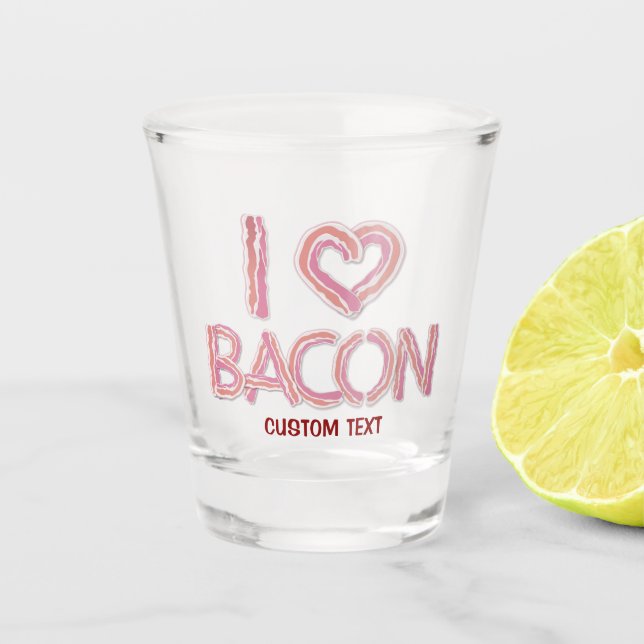 I Love Bacon Shot Glass (Front)