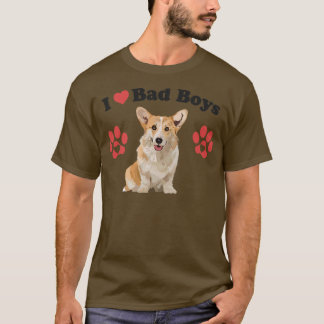 I Love Bad Boys Funny Male Corgi Puppy Dog Mom Jok T-Shirt