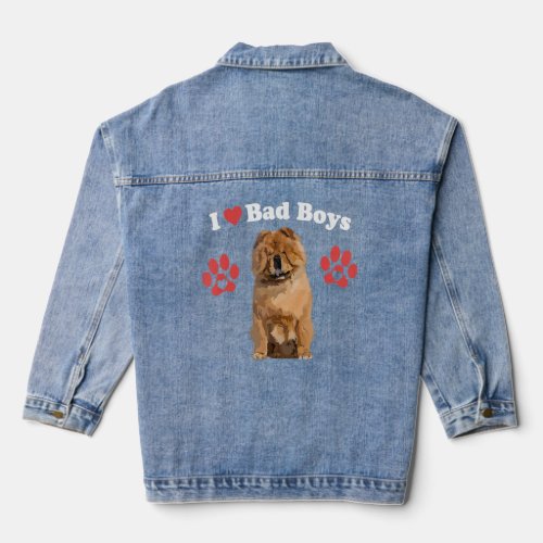 I Love Bad Boys  Male Chow Chow Puppy Dog Mom Joke Denim Jacket
