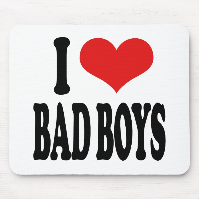 I Love Bad Boys Mousepad