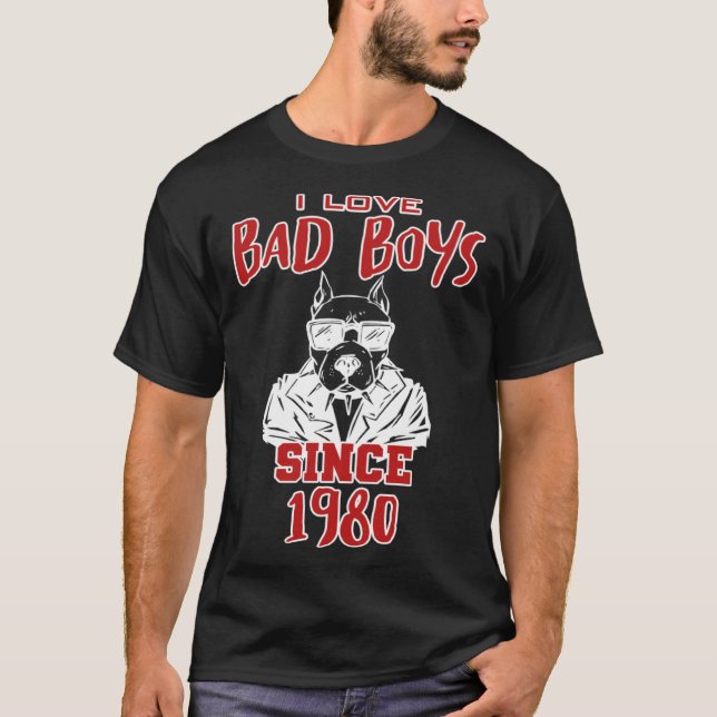 I love bad boys since 1980 T-Shirt (Front)