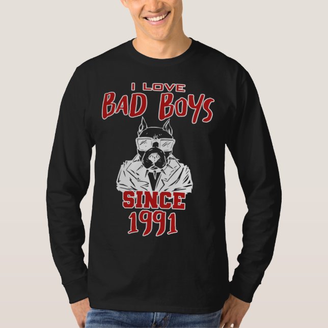 I love bad boys since 1991 T-Shirt (Front)