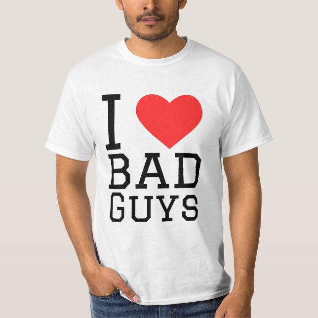 I love bad guys T-Shirt (Front)
