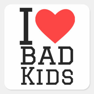 I love bad kids square sticker
