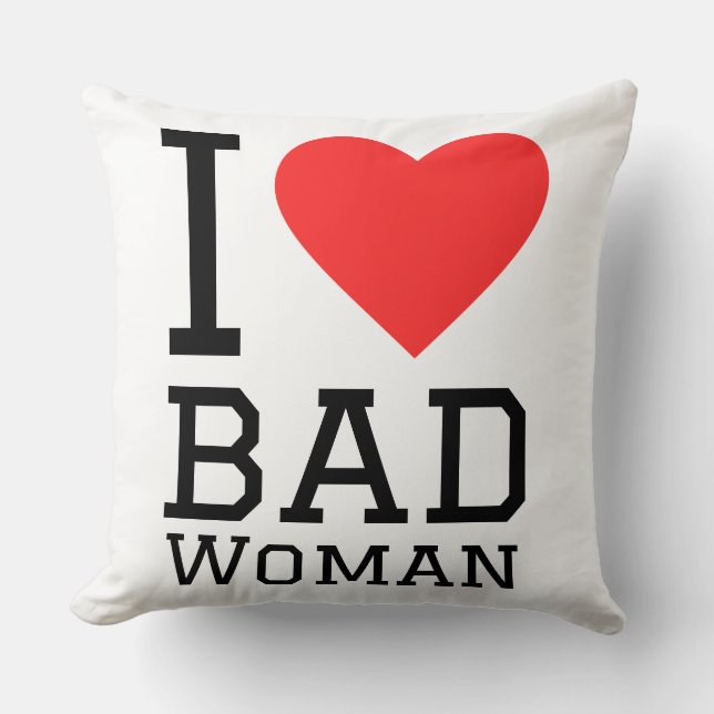I love bad woman throw pillow (Front)