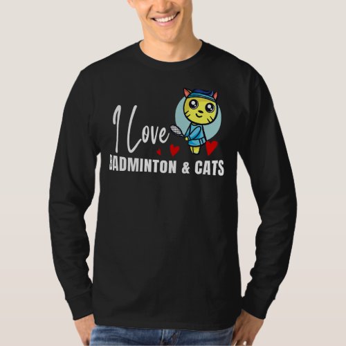 I Love Badminton And Cats  Sports Player Coach Gra T_Shirt