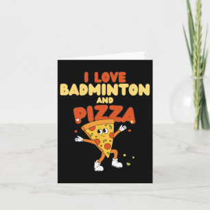 I Love Badminton And Pizza Racket Shuttle Sports  Card