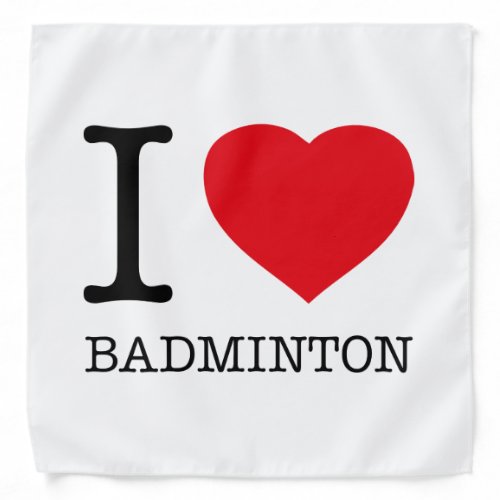 I LOVE BADMINTON BANDANA