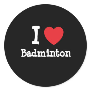 I love Badminton heart custom personalized Classic Round Sticker