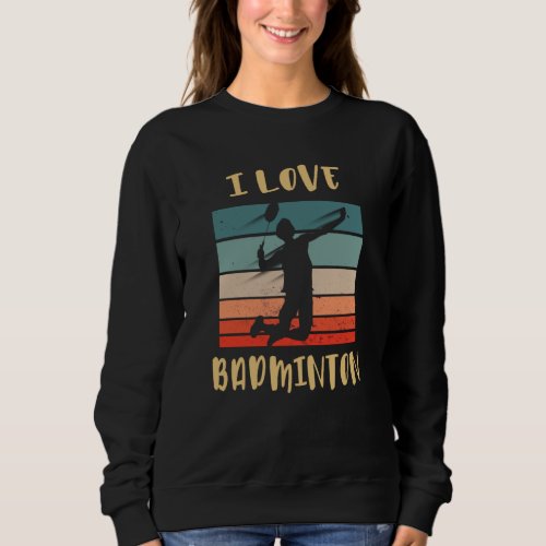 I Love Badminton Jump Smash Sweatshirt