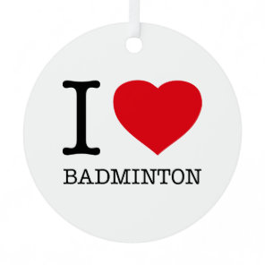 I LOVE BADMINTON METAL ORNAMENT