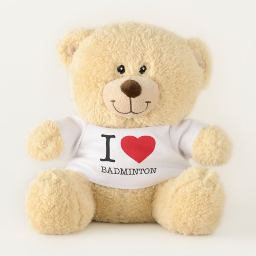 I LOVE BADMINTON TEDDY BEAR