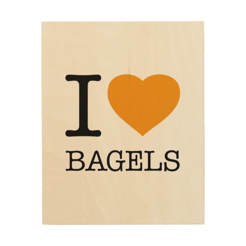 I LOVE BAGELS WOOD WALL ART