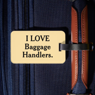 I love baggage handlers baggage tag 