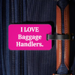 I love baggage handlers baggage tag hot pink<br><div class="desc">I love baggage handlers baggage tag hot pink</div>