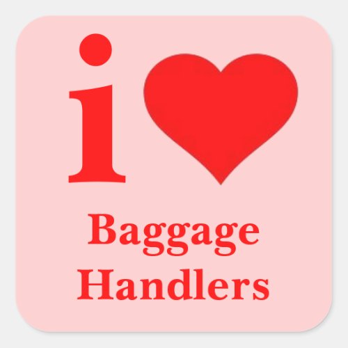 I Love Baggage Handlers Square Sticker