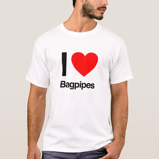 i love bagpipes T-Shirt (Front)