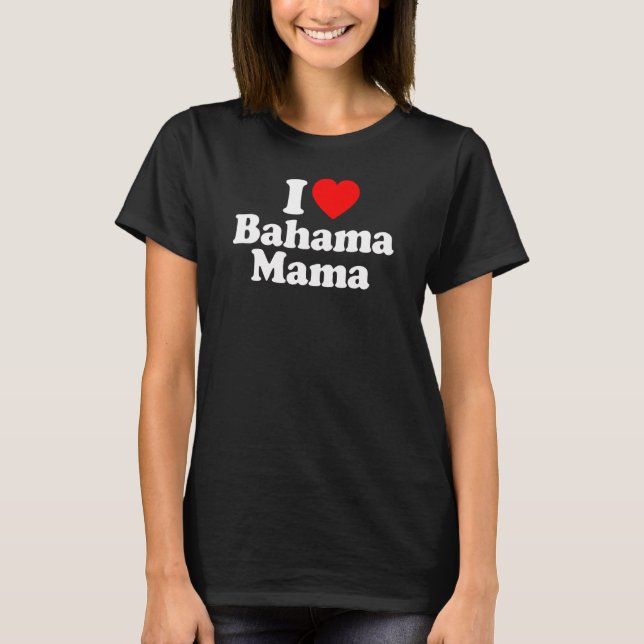 I Love Bahama Mama Heart T-Shirt (Front)