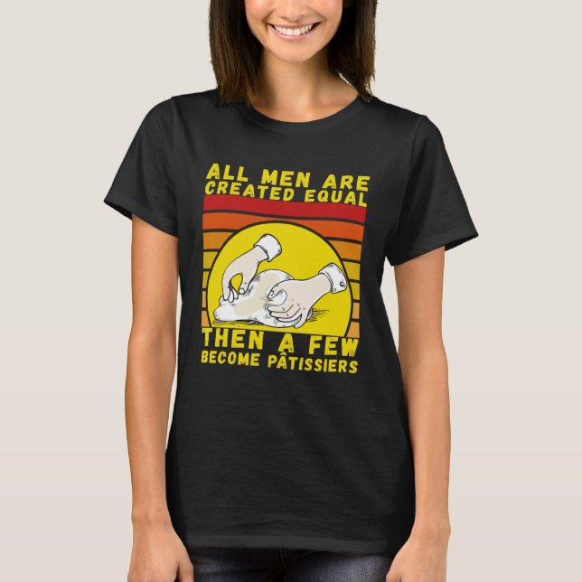 I love bakery patissiers for bakers and pastry mak T-Shirt (Front)
