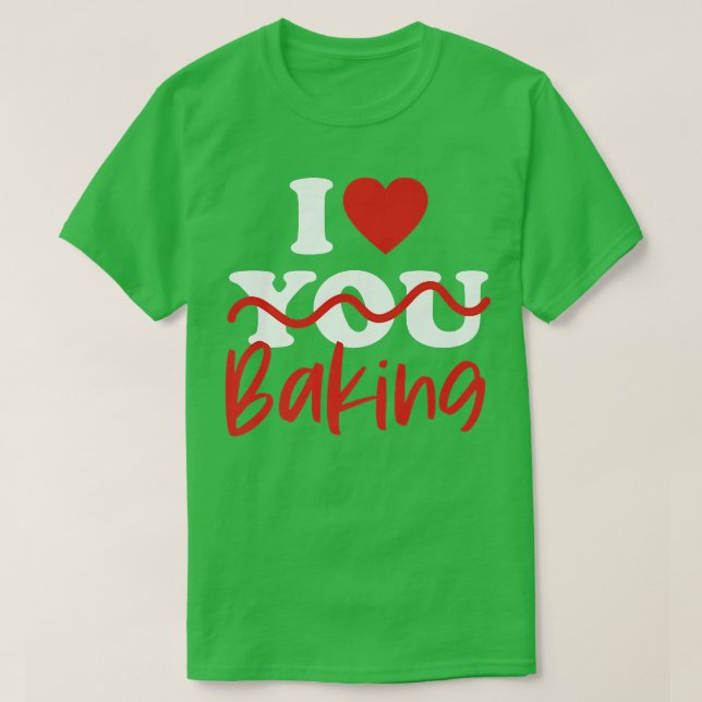 I Love Baking   1937 T-Shirt (Design Front)