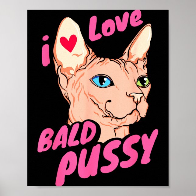 I Love Bald Adult Humor Joke Funny Hairless Cat Lo Poster (Front)