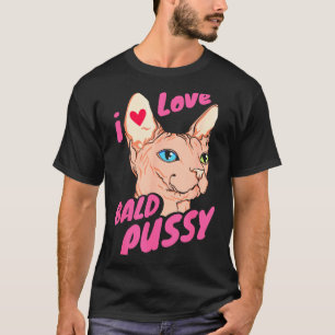 I Love Bald Adult Humor Joke Funny Hairless Cat Lo T-Shirt