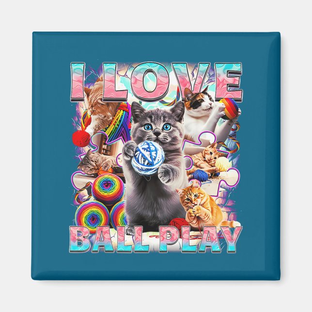 I Love Ball Play Cute Cats Roll Of Wool Kitty For  Magnet (Front)