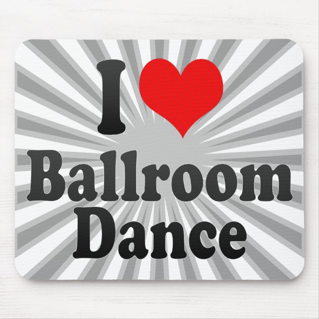 I love Ballroom Dance Mouse Pad (Front)