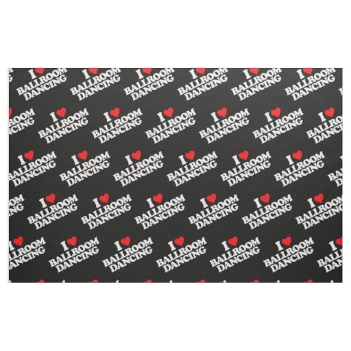 I LOVE BALLROOM DANCING FABRIC