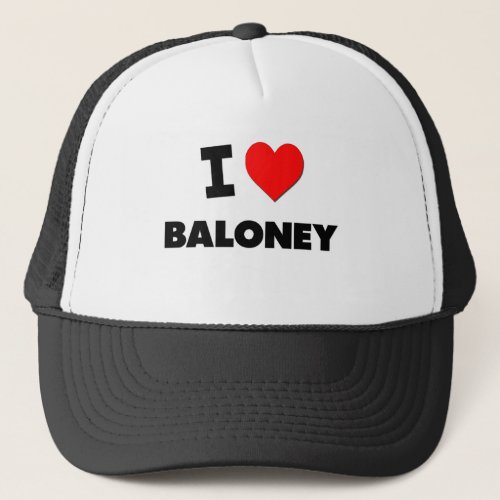 I Love Baloney Trucker Hat