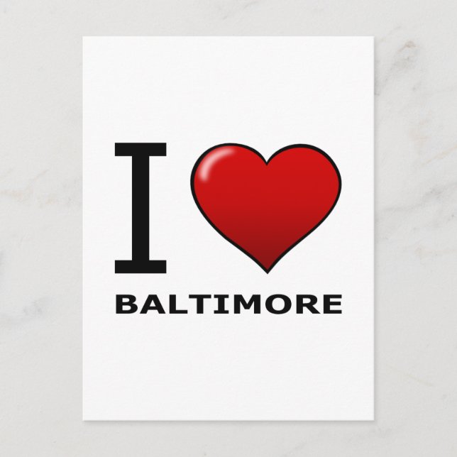 I LOVE BALTIMORE,MD - MARYLAND POSTCARD (Front)