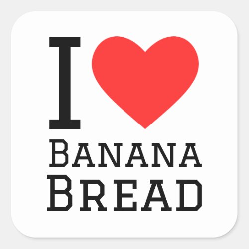 I love banana bread square sticker