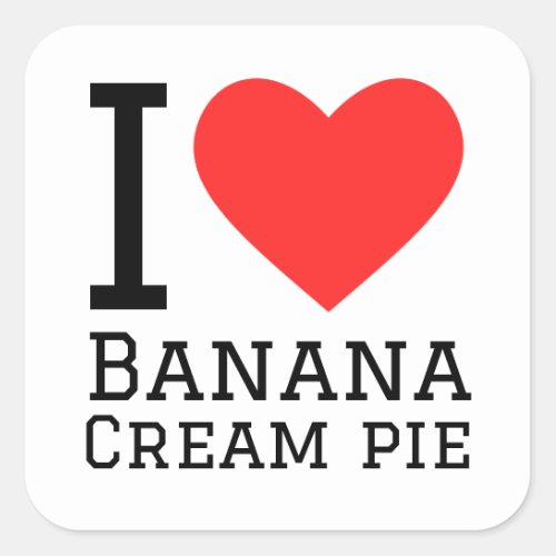 I love banana cream pie  square sticker