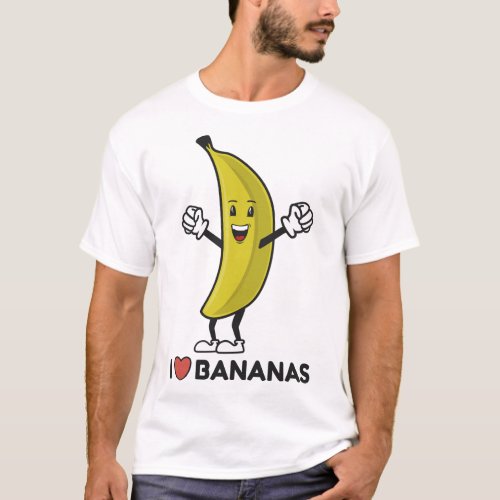I Love Bananas Funny Happy Banana Fruit Lovers T_Shirt