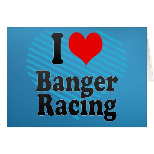 I love Banger Racing Cards (Front Horizontal)