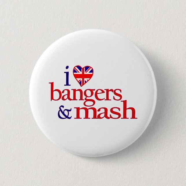 I Love Bangers And Mash Pinback Button (Front)