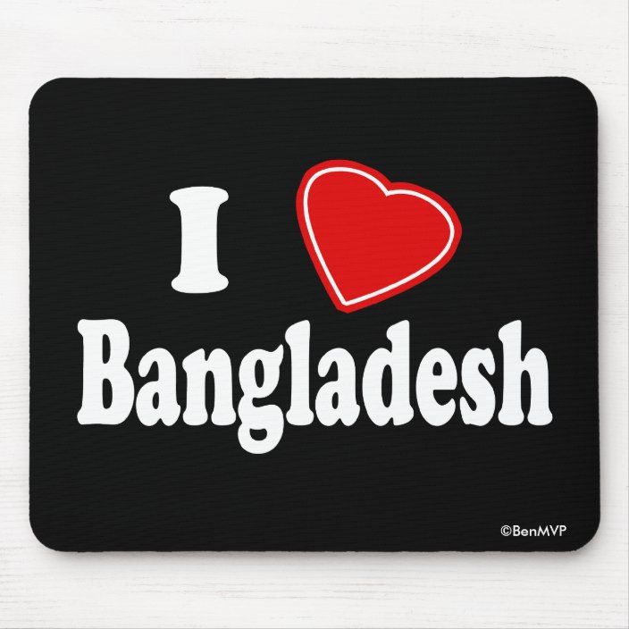 I Love Bangladesh Mouse Pad