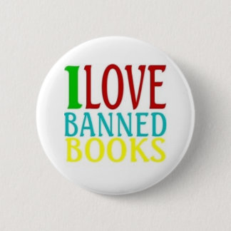 I LOVE BANNED BOOKS PINBACK BUTTON