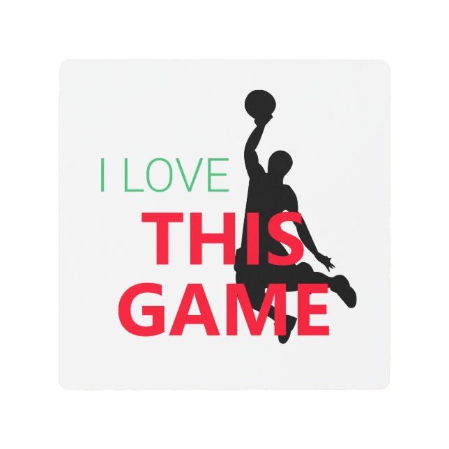 I Love Basketball Game Metal Print (Front)