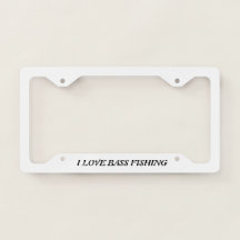 I LOVE BASS FISHING: License Plate Frame