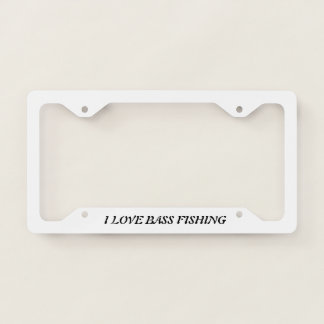 I LOVE BASS FISHING: License Plate Frame