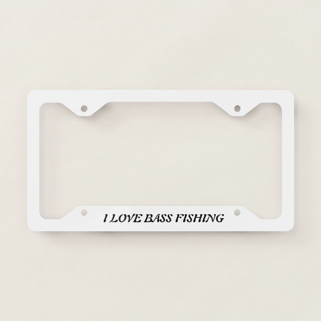 I LOVE BASS FISHING: License Plate Frame (Front)
