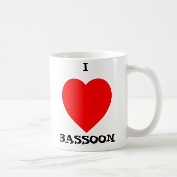 I Love Bassoon Coffee Mug by wesleyowns at Zazzle
