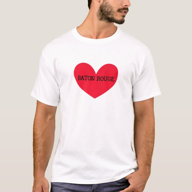 I Love Baton Rouge Hometown Louisiana Home State L T-Shirt (Front)