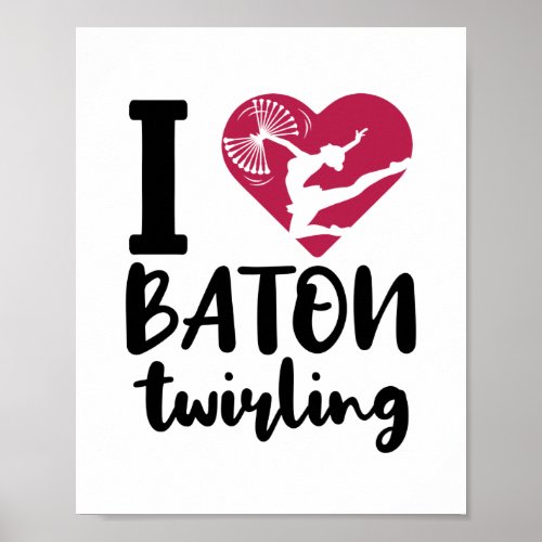 I Love Baton Twirling Poster